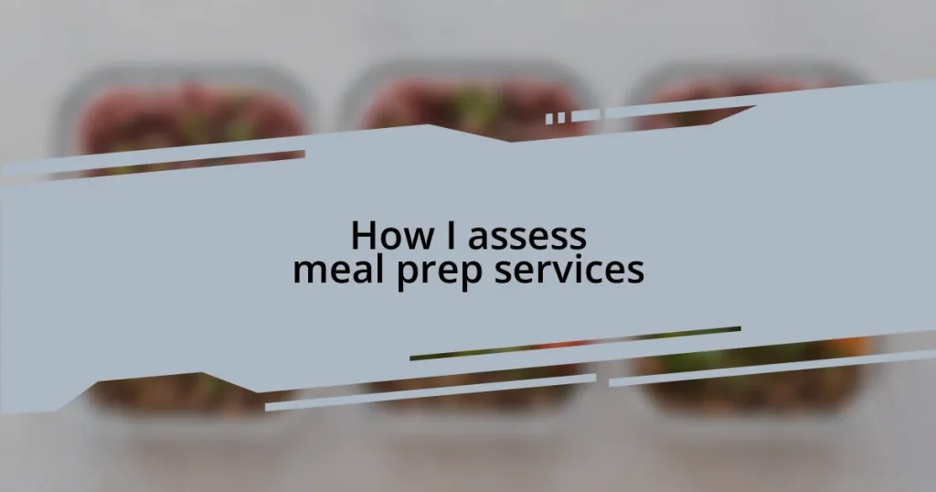 How I assess meal prep services