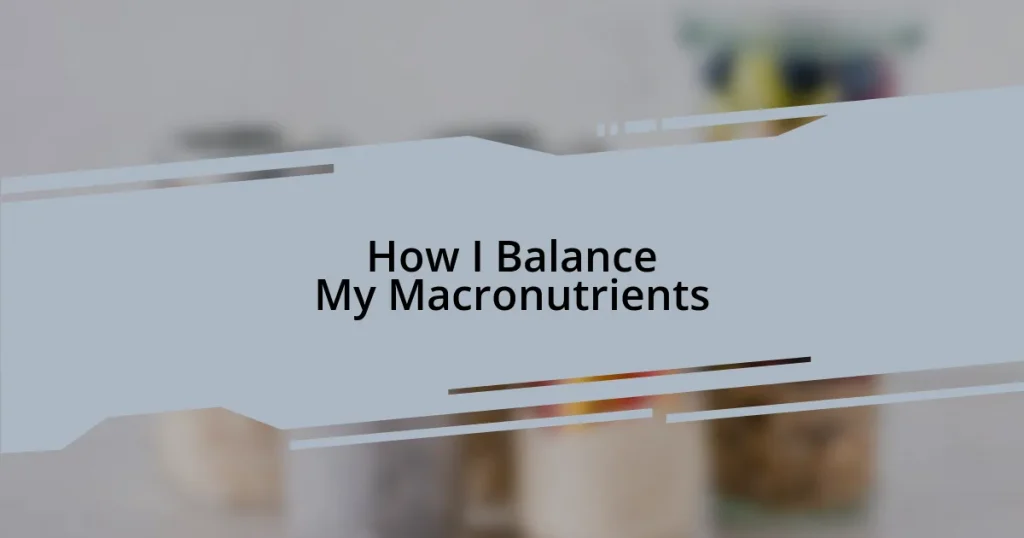 How I Balance My Macronutrients