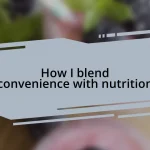 How I blend convenience with nutrition