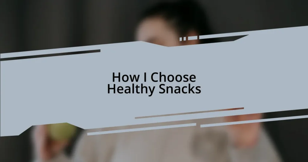 How I Choose Healthy Snacks
