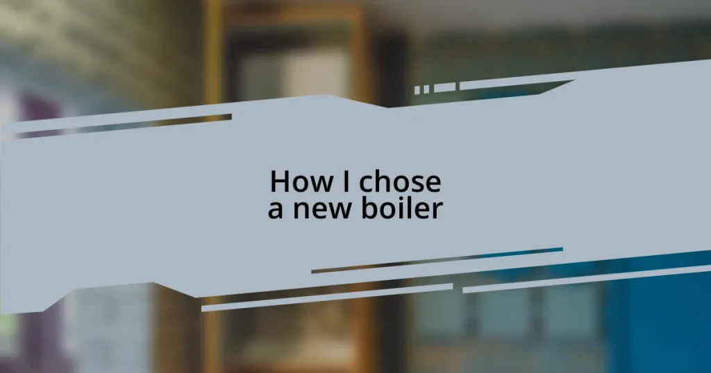 How I chose a new boiler