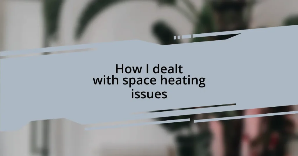 How I dealt with space heating issues