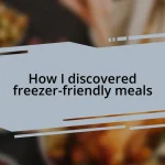 How I discovered freezer-friendly meals
