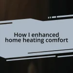 How I enhanced home heating comfort