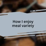 How I enjoy meal variety