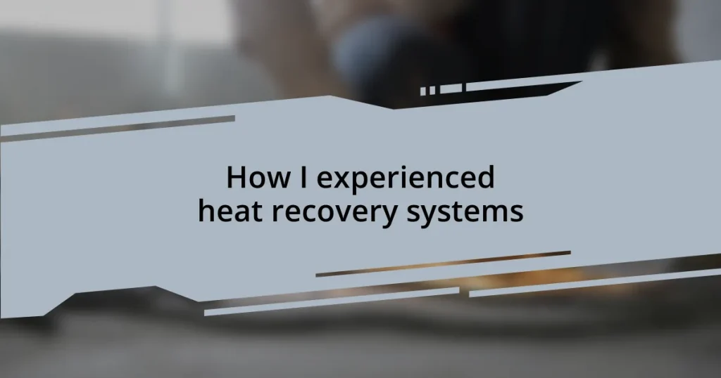 How I experienced heat recovery systems