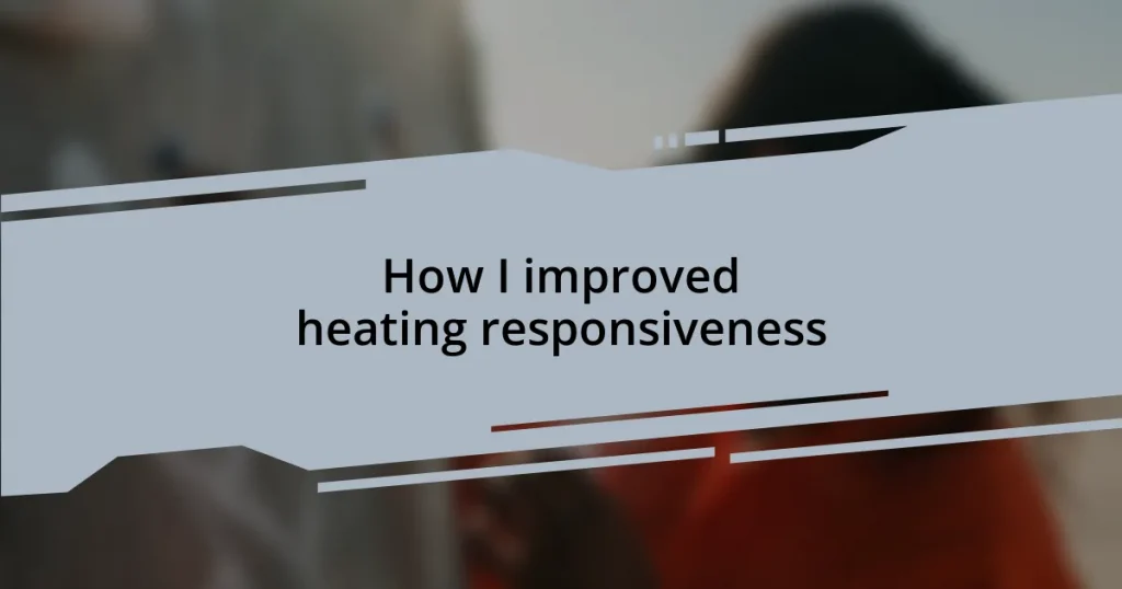How I improved heating responsiveness