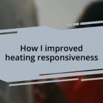 How I improved heating responsiveness