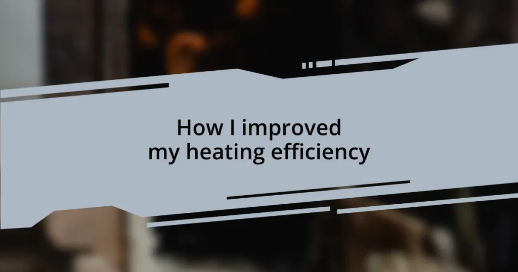 How I improved my heating efficiency