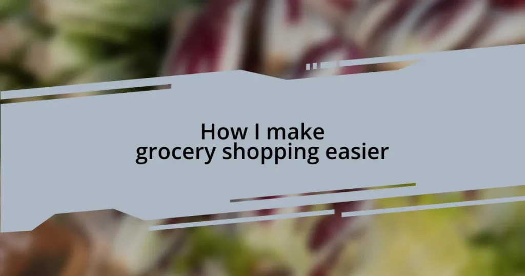 How I make grocery shopping easier