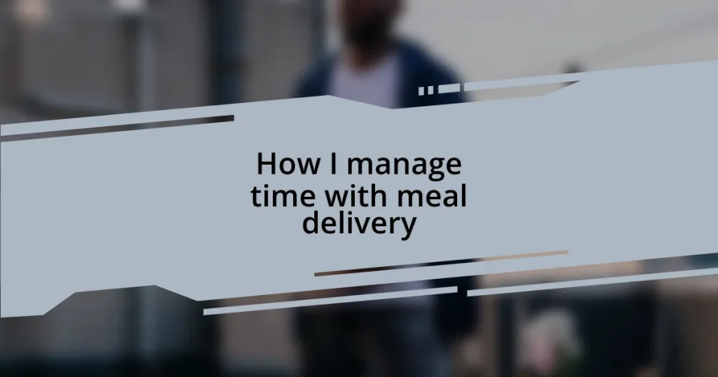 How I manage time with meal delivery