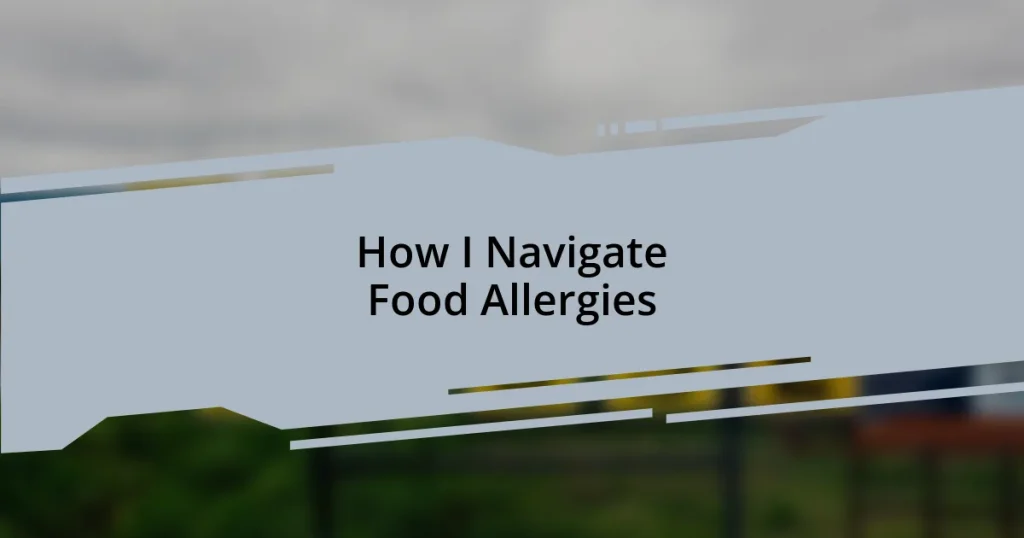 How I Navigate Food Allergies