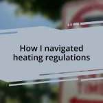How I navigated heating regulations