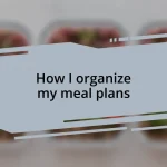 How I organize my meal plans