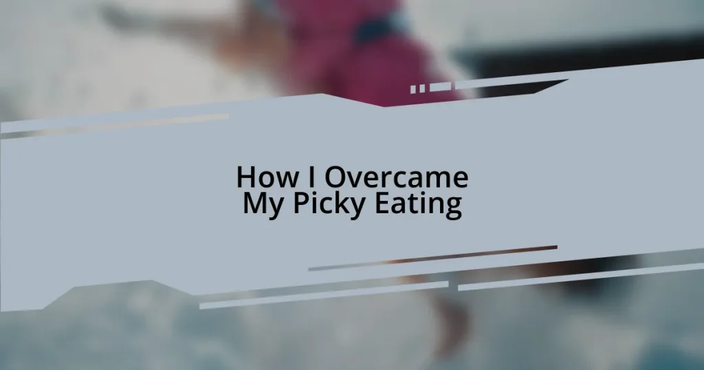 How I Overcame My Picky Eating