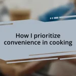 How I prioritize convenience in cooking