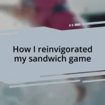 How I reinvigorated my sandwich game