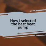How I selected the best heat pump