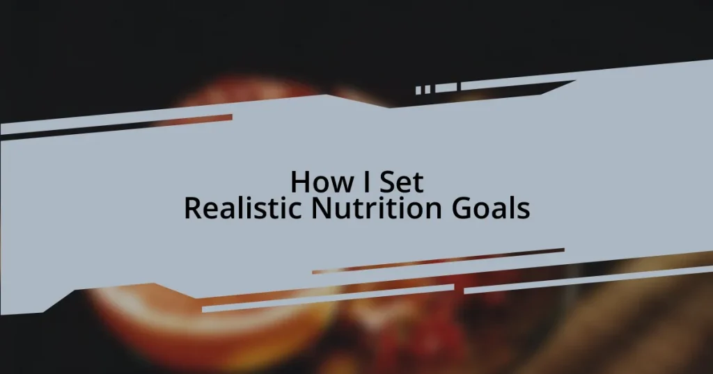 How I Set Realistic Nutrition Goals