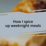 How I spice up weeknight meals
