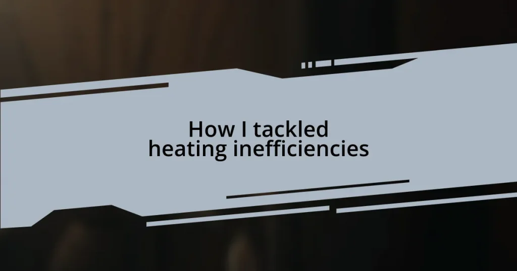 How I tackled heating inefficiencies
