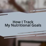 How I Track My Nutritional Goals