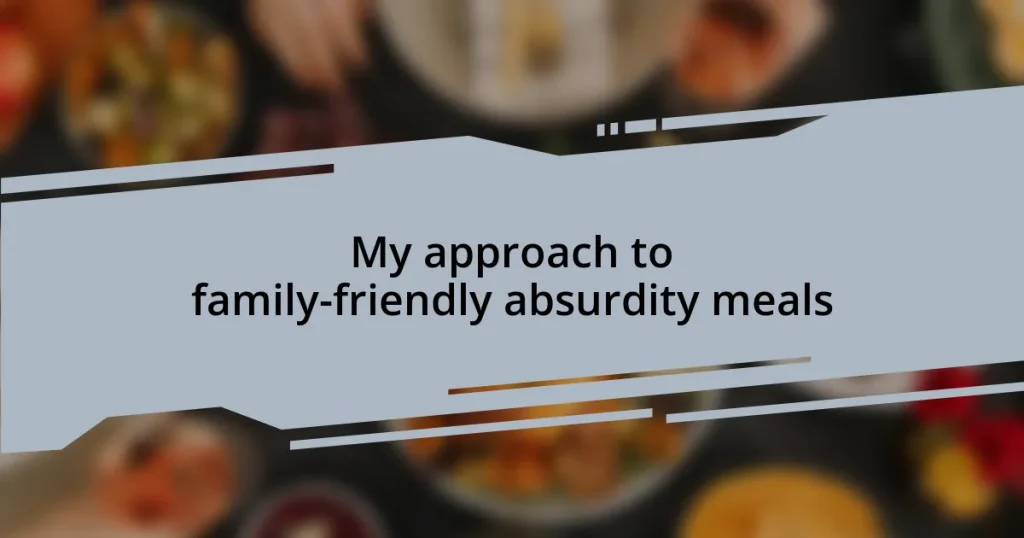 My approach to family-friendly absurdity meals