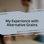 My Experience with Alternative Grains