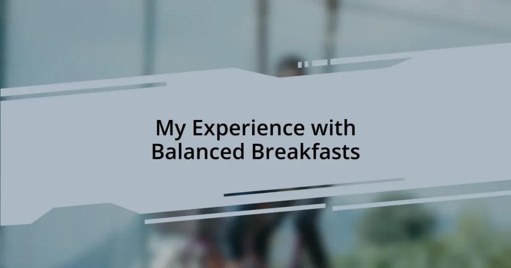 My Experience with Balanced Breakfasts