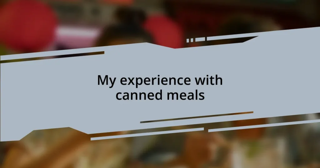 My experience with canned meals