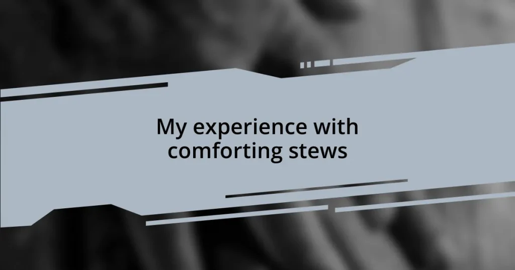 My experience with comforting stews