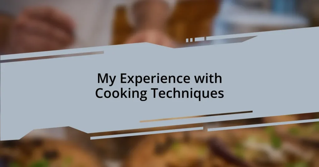 My Experience with Cooking Techniques