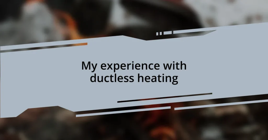 My experience with ductless heating