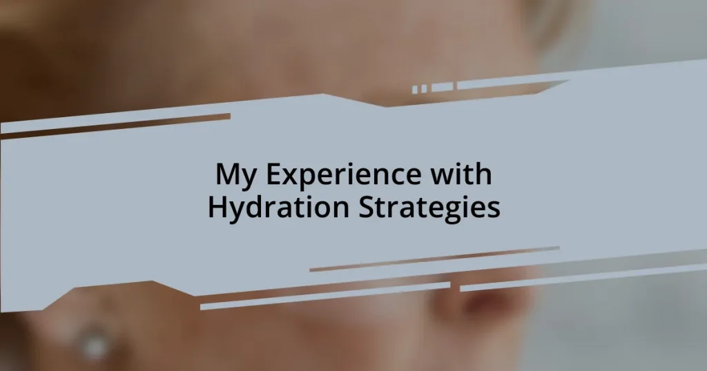 My Experience with Hydration Strategies