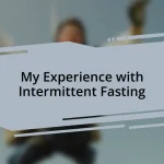 My Experience with Intermittent Fasting