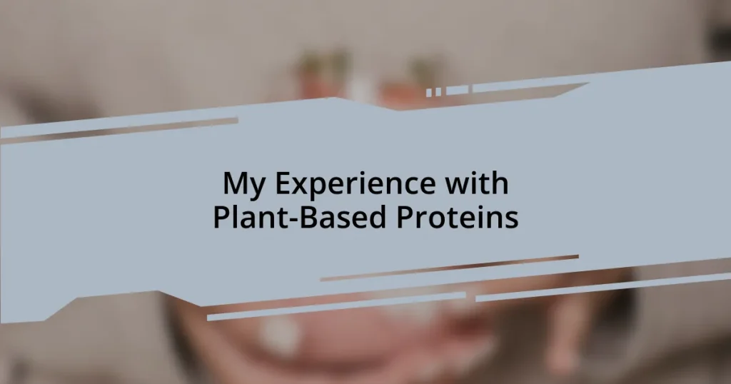 My Experience with Plant-Based Proteins