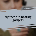My favorite heating gadgets