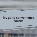 My go-to convenience snacks