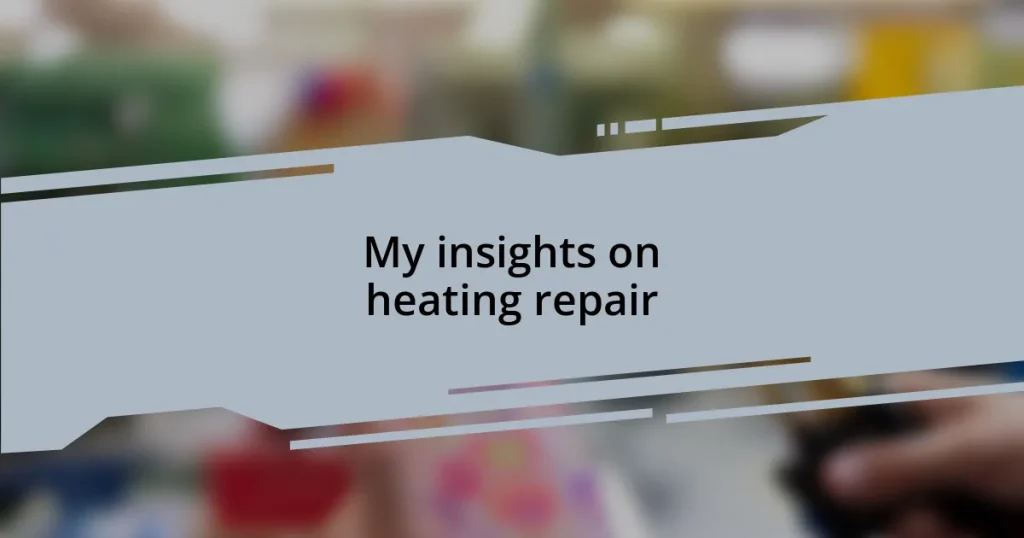 My insights on heating repair