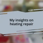 My insights on heating repair