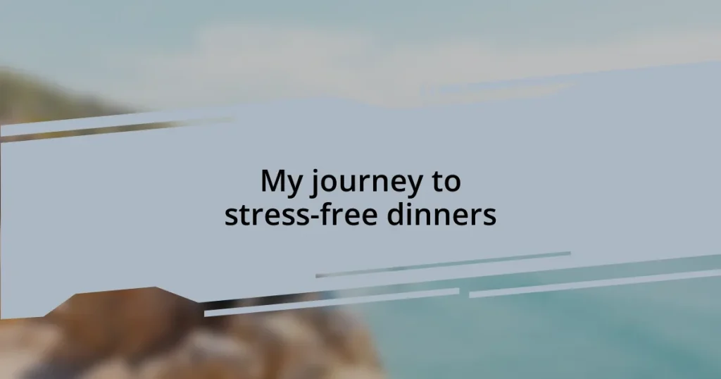 My journey to stress-free dinners
