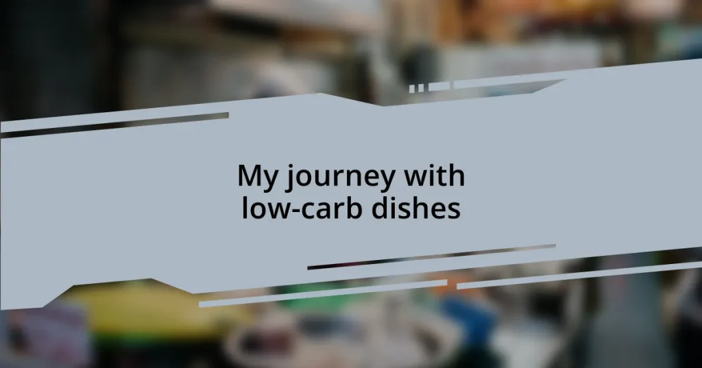 My journey with low-carb dishes
