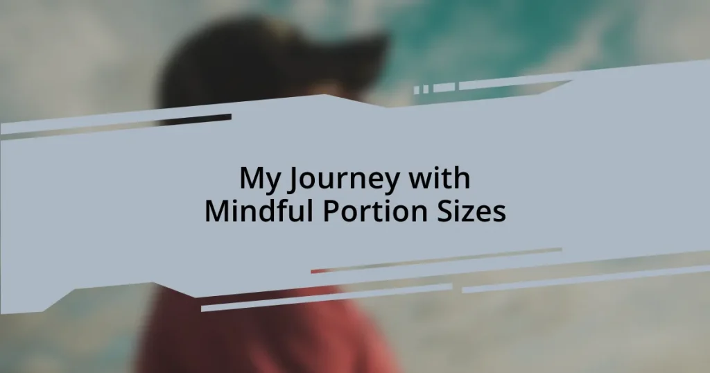 My Journey with Mindful Portion Sizes