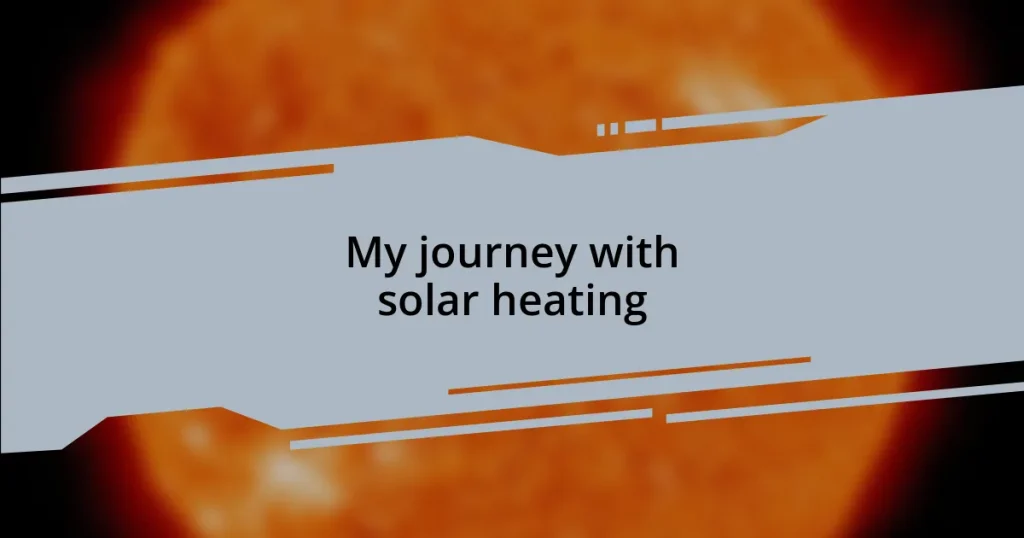 My journey with solar heating