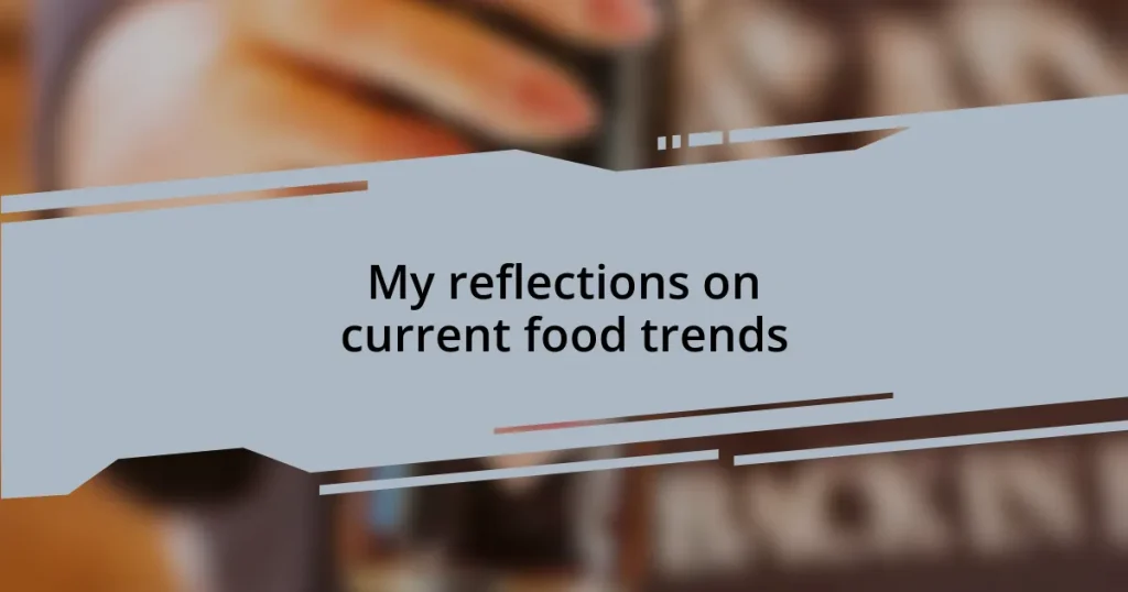 My reflections on current food trends