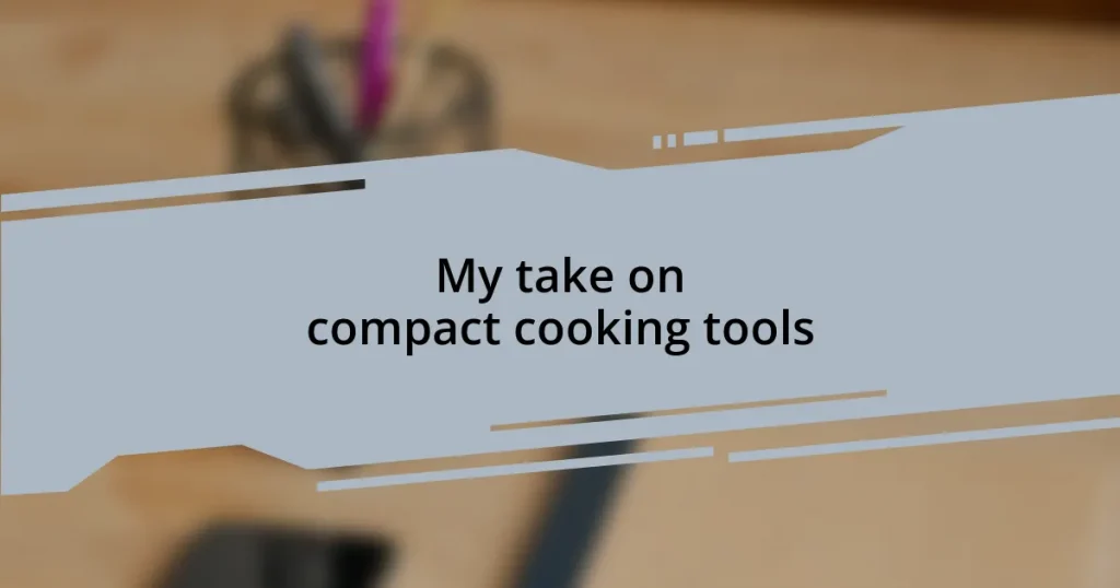 My take on compact cooking tools