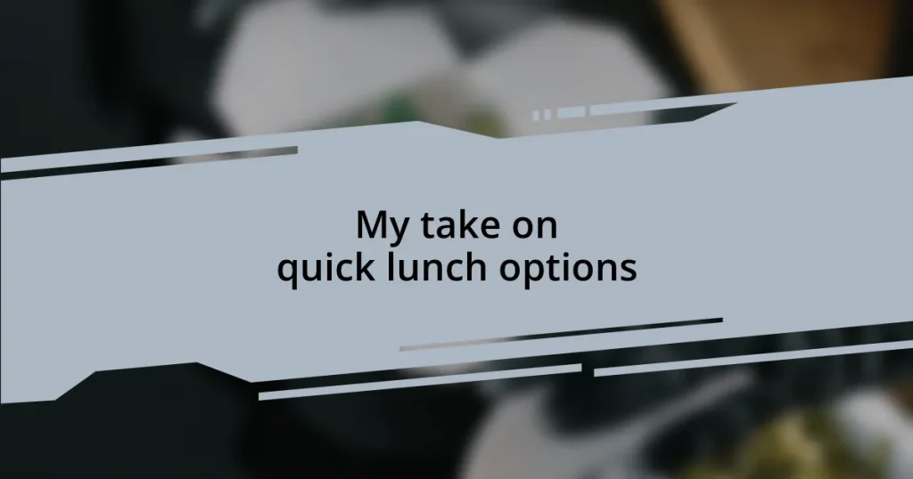 My take on quick lunch options