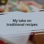 My take on traditional recipes