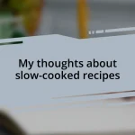 My thoughts about slow-cooked recipes