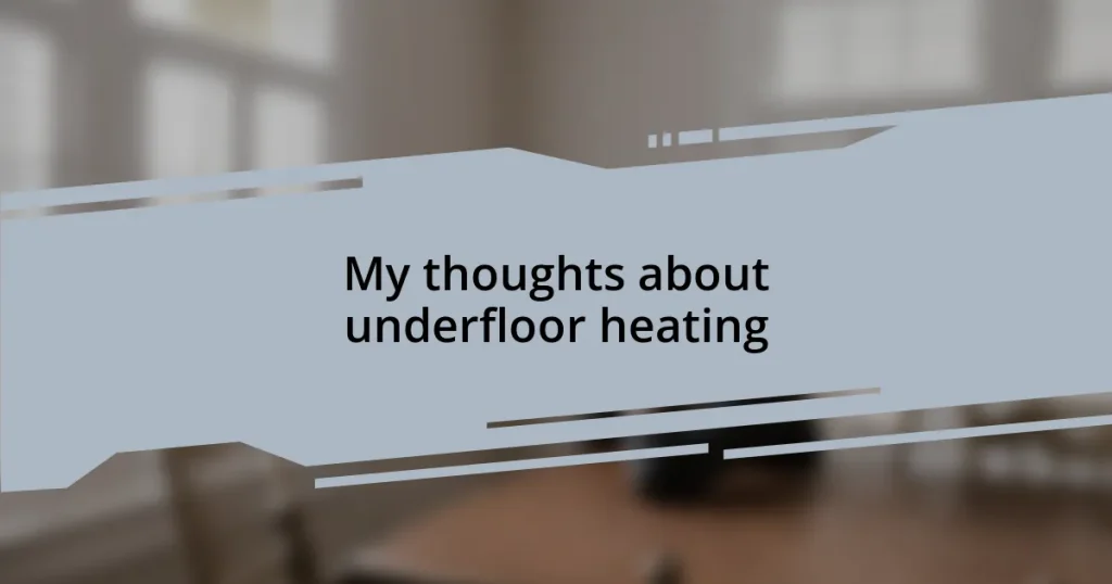 My thoughts about underfloor heating